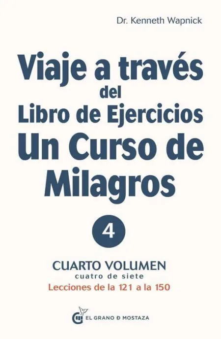 Viaje a Través del Libro de Ejercicios un Curso de Milagros, Vol 4