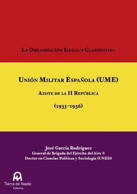 LA ORGANIZACIÓN ILEGAL Y CLANDESTINA UNIÓN MILITAR ESPAÑOLA (UME)