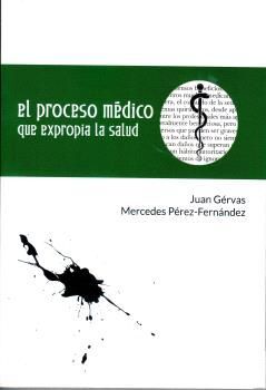 EL PROCESO MÉDICO QUE EXPROPIA LA SALUD