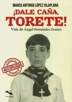 ¡Dale Caña, Torete!