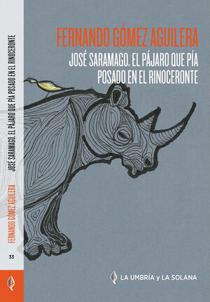 JOSÉ SARAMAGO. EL PÁJARO QUE PÍA POSADO EN EL RINO
