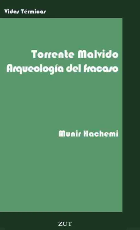 Torrente Malvido. Arqueología del Fracaso