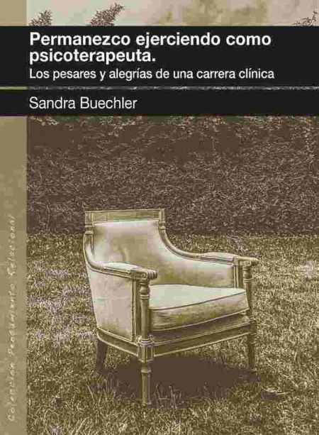 Permanezco Ejerciendo Como Psicoterapeuta. Los Pesares y Alegrías de una Carrera