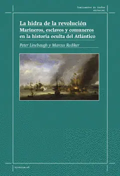 La Hidra de la Revolución. Marineros, Esclavos y Comuneros en la Historia Oculta