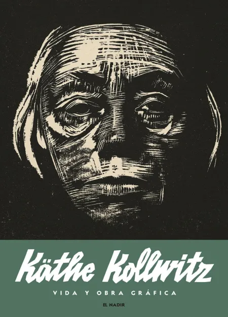 Käthe Kollwitz. Vida y Obra Gráfica