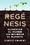 Regénesis. Alimentar Al Mundo sin Devorar el Planeta