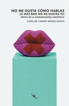 No me Gusta Cómo Hablas (O Más Bien no me Gustas Tú)