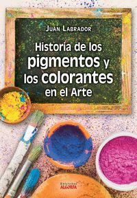 HISTORIA DE LOS PIGMENTOS Y LOS COLORANTES EN EL ARTE