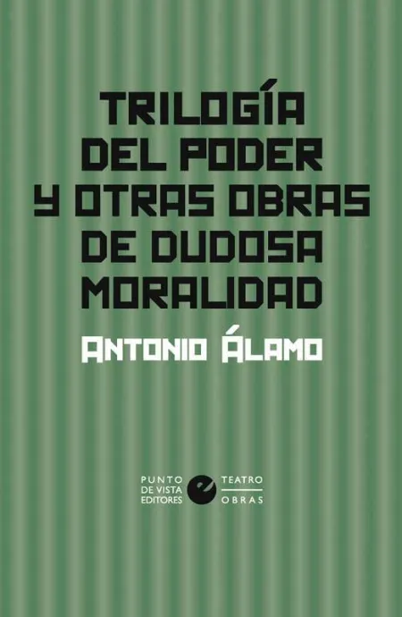 Trilogía del Poder y Otras Obras de Dudosa Moralidad
