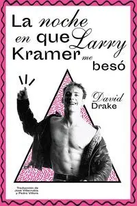La Noche en que Larry Kramer me Besó