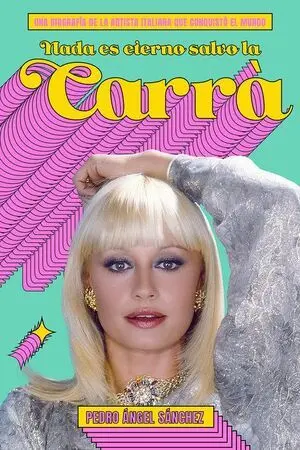 Nada Es Eterno Salvo la Carrà