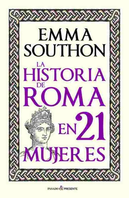 La Historia de Roma en 21 Mujeres