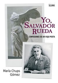 YO, SALVADOR RUEDA. CONFESIONES DE UN VIEJO POETA