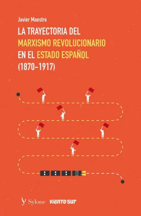La Trayectoria del Marxismo Revolucionario en el Estado Español (1870-1917)