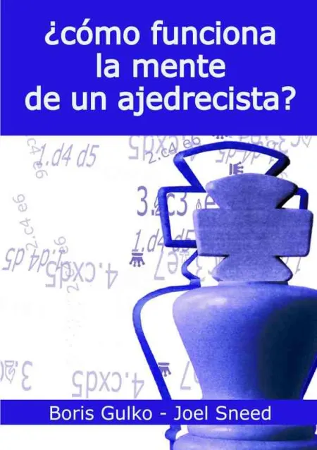 ¿Cómo Funciona la Mente de un Ajedrecista?