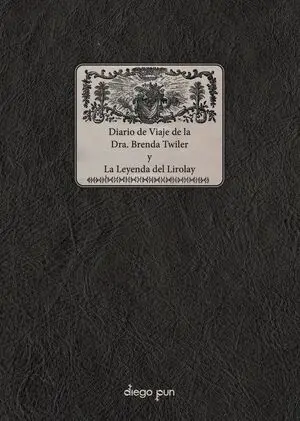 Diario de Viaje de la Dra. Brenda Twiler y la Leyenda del Lirolay