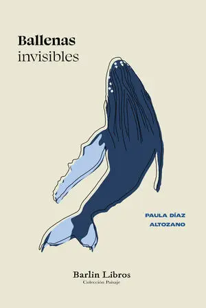 Ballenas Invisibles:ensayo Literario Sobre Ballenas