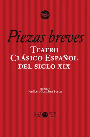 Teatro Clásico Español del Siglo Xix. Vol. 2. Piezas Breves