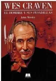 Wes Craven, el Hombre y Sus Pesadillas