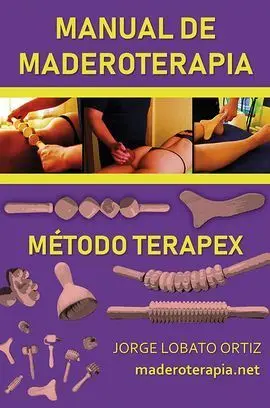 Manual de Maderoterapia. Método Terapex