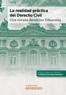 La Realidad Práctica del Derecho Civil: una Mirada Desde los Tribunales (Papel +