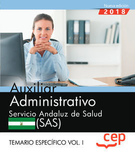 AUXILIAR ADMINISTRATIVO. SERVICIO ANDALUZ DE SALUD (SAS). TEMARIO ESPECÍFICO. VOL. I.