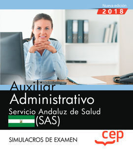 AUXILIAR ADMINISTRATIVO. SERVICIO ANDALUZ DE SALUD (SAS). SIMULACROS DE EXAMEN