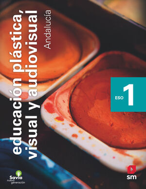 EDUCACIÓN PLÁSTICA, VISUAL Y AUDIOVISUAL I. ESO. SAVIA NUEVA GENERACIÓN. ANDALUC