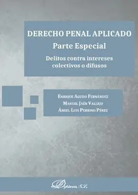 Derecho Penal Aplicado. Parte Especial. Delitos Contra Intereses Colectivos o Di
