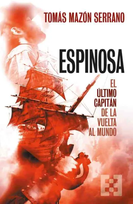 Espinosa, el Último Capitán de la Vuelta Al Mundo
