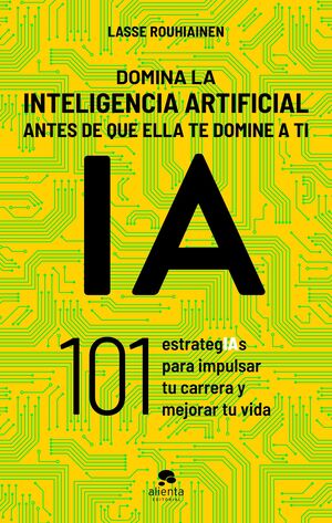DOMINA LA INTELIGENCIA ARTIFICIAL ANTES DE QUE ELLA TE DOMINE A TI