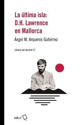 LA ULTIMA ISLA: D.H. LAWRENCE EN MALLORCA