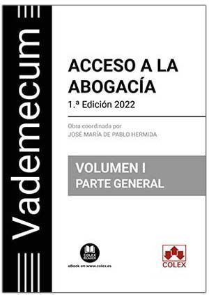 VADEMECUM. ACCESO A LA ABOGACIA.  VOLUMEN I PARTE GENERAL