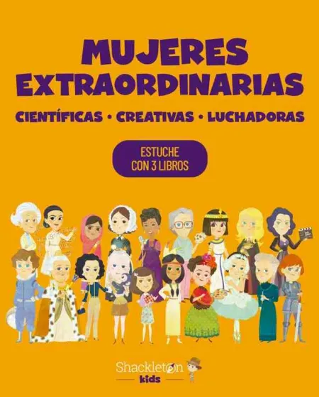 Mujeres Extraordinarias. Científicas, Creativas, Luchadoras