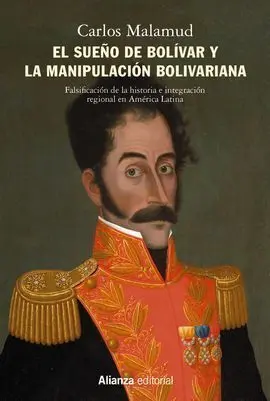 El Sueño de Bolívar y la Manipulación Bolivariana