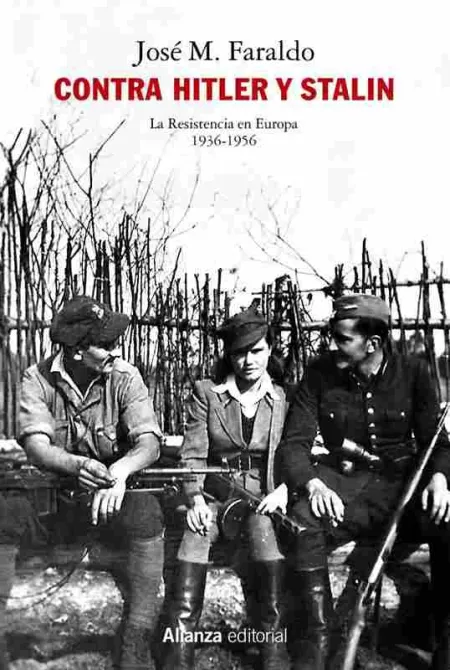 Contra Hitler y Stalin. La Resistencia en Europa (1936-1956)