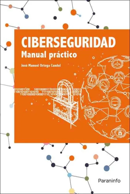 Ciberseguridad. Manual Práctico