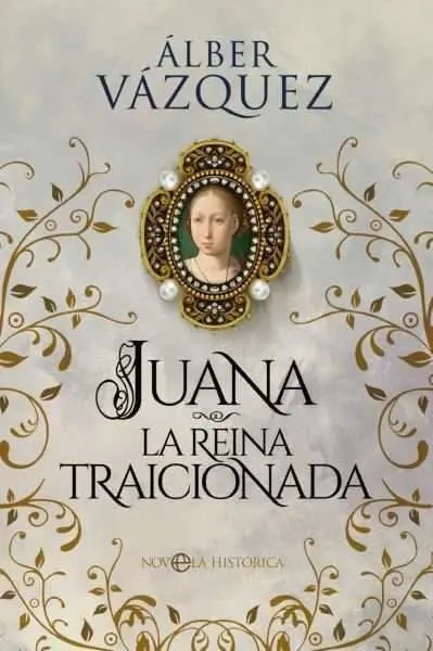 Juana la Reina Traicionada