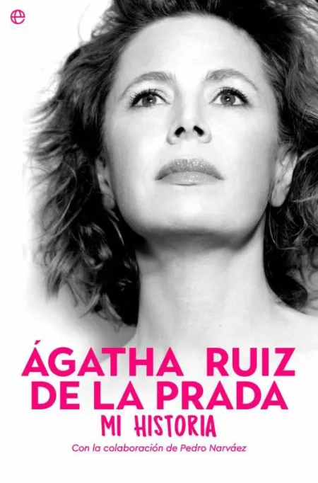 Ágatha Ruiz de la Prada. Mi Historia