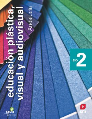 EDUCACIÓN PLÁSTICA, VISUAL Y AUDIOVISUAL.  2 ESO. SAVIA NUEVA GENERACIÓN. ANDALU