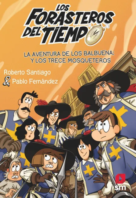 Los Forasteros del Tiempo 13: la Aventura de los Balbuena y los Trece Mosquetero