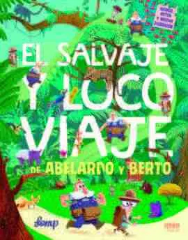 El Salvaje y Loco Viaje de Abelardo y Berto