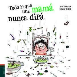 Todo lo que una Mama Nunca Dira