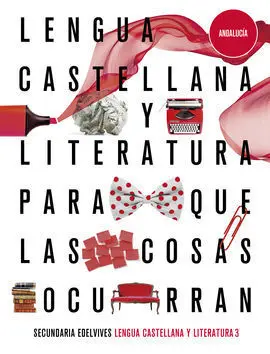 Proyecto: para que las Cosas Ocurran - Lengua Castellana y Literatura 3. Ed. And