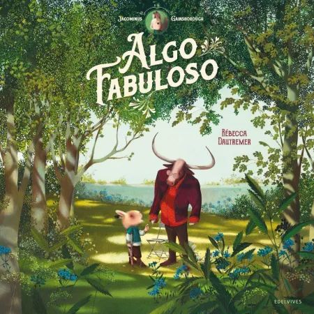 Jacominus Gainsborough. Algo Fabuloso