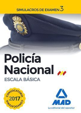 POLICÍA NACIONAL ESCALA BÁSICA. SIMULACROS DE EXAMEN 3 (2017)