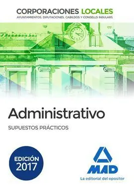 Administrativos de las Corporaciones Locales. Supuestos Prácticos