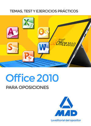OFFICE 2010 PARA OPOSICIONES : TEMAS, TEST Y EJERCICIOS PRÁCTICOS
