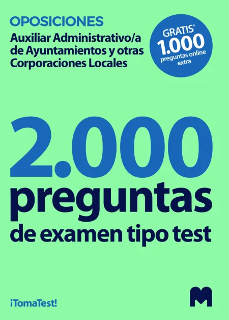 Test para Oposiciones a Auxiliares Administrativos de Ayuntamientos y Otras Corporaciones Locales (2000 Preguntas de Examen)