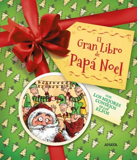 El Gran Libro de Papá Noel. Con los Mejores Consejos de los Elfos